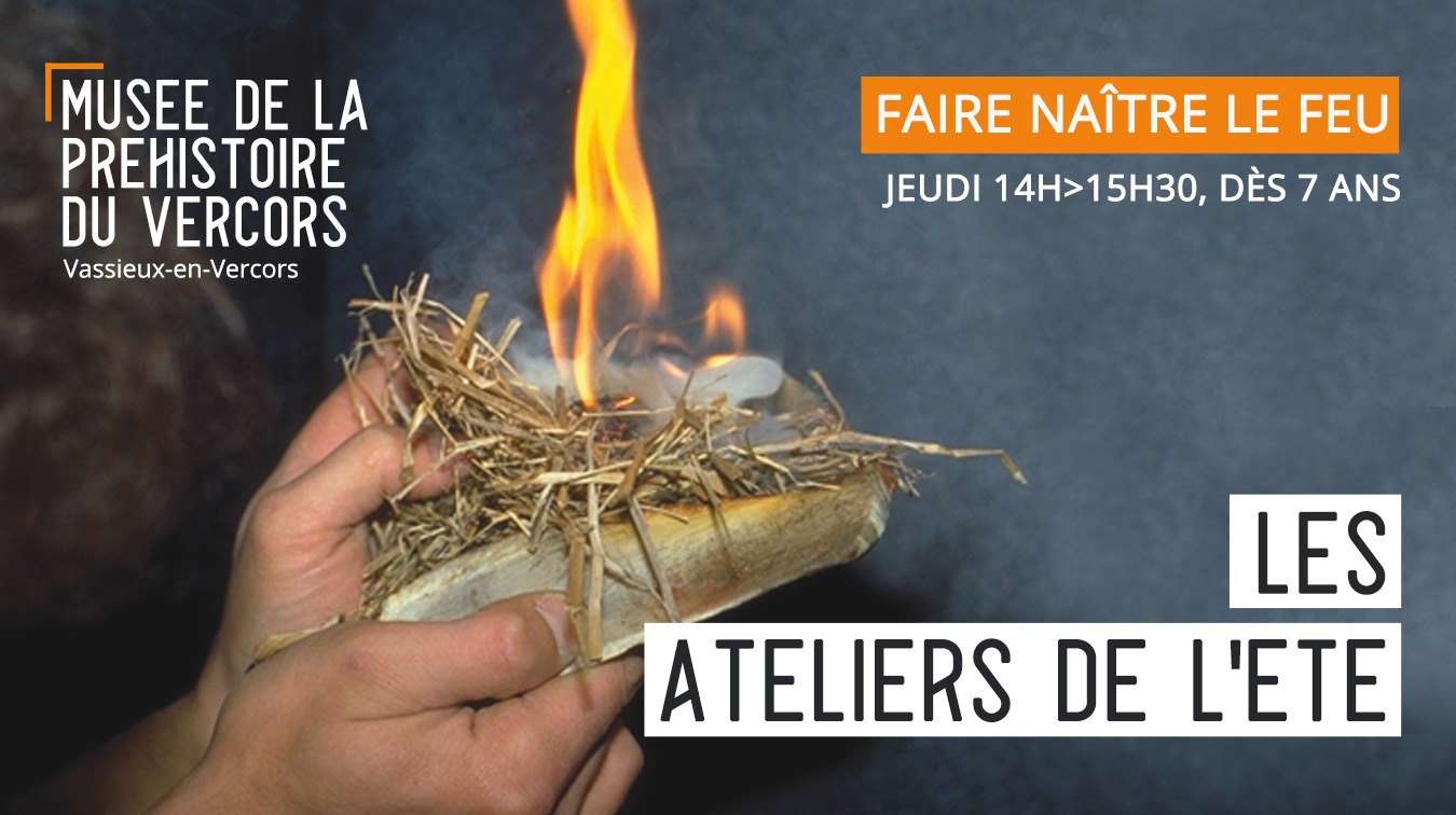 Atelier de la Préhistoire : Faire naître le feu_Vassieux-en-Vercors